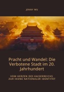 Cover-Bild zum Titel 'Pracht und Wandel: Die Verbotene Stadt im 20. Jahrhundert' von 'Jenny Wu'