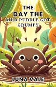 Cover-Bild zum Titel 'The Day the Mud Puddle Got Grumpy' von 'Luna Vale'