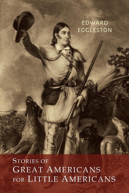 Stories of Great Americans for Little Americans - Edward Eggleston