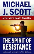 The Spirit of Resistance (Jefferson's Road, #1) - Michael J. Scott