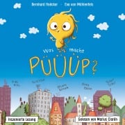 Cover-Bild zum Titel 'Bernhard Hoëcker, Eva von Mühlenfels: Was macht Püüüp?' von 'Bernhard Hoëcker, Eva von Mühlenfels'