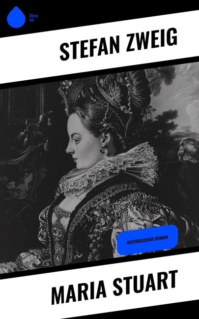 Maria Stuart - Stéphane Zweig