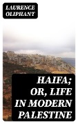Cover-Bild zum Titel 'Haifa; or, Life in modern Palestine' von 'Laurence Oliphant'