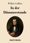 Cover-Bild zum Titel 'In der Dämmerstunde' von 'Wilkie Collins'