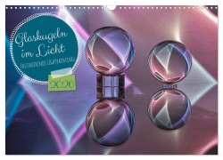 Glaskugeln im Licht - faszinierende Lightpaintings (Wandkalender 2026 DIN A3 quer), CALVENDO Monatskalender - Kathrin Battenstein