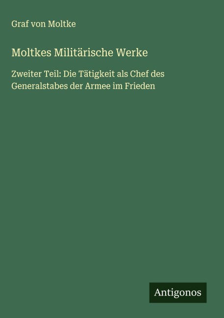 Moltkes Militärische Werke - Graf von Moltke