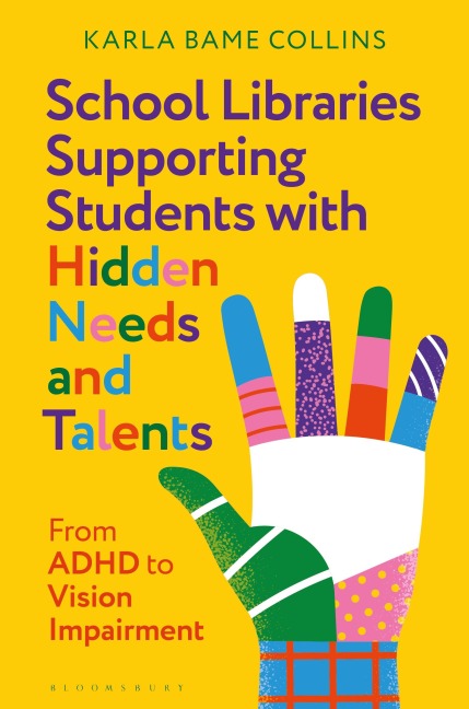 School Libraries Supporting Students with Hidden Needs and Talents - Karla Bame Collins