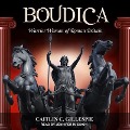 Boudica Lib/E: Warrior Woman of Roman Britain - Caitlin C. Gillespie