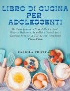 Cover-Bild zum Titel 'Libro di Cucina per Adolescenti' von 'Fabiola Trotta'