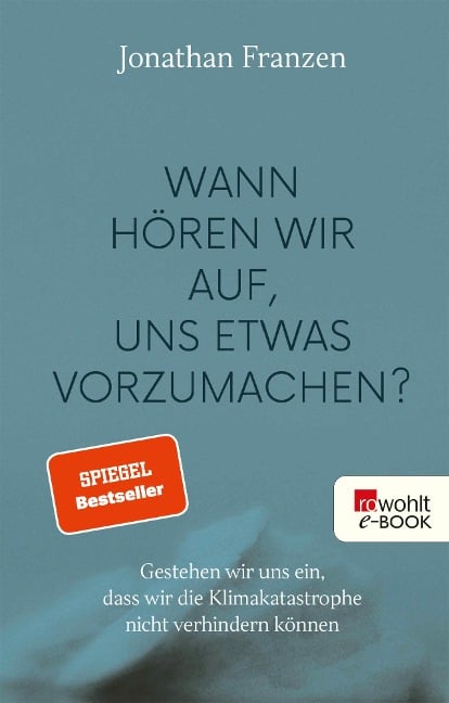 Wann hören wir auf, uns etwas vorzumachen? - Jonathan Franzen