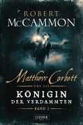 Cover-Bild zum Titel 'Matthew Corbett und die Königin der Verdammten - Band 1' von 'Robert Mccammon'