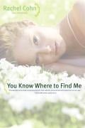 Cover-Bild zum Titel 'You Know Where to Find Me' von 'Rachel Cohn'