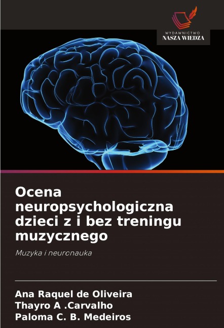 Ocena neuropsychologiczna dzieci z i bez treningu muzycznego - Ana Raquel de Oliveira, Thayro A . Carvalho, Paloma C. B. Medeiros