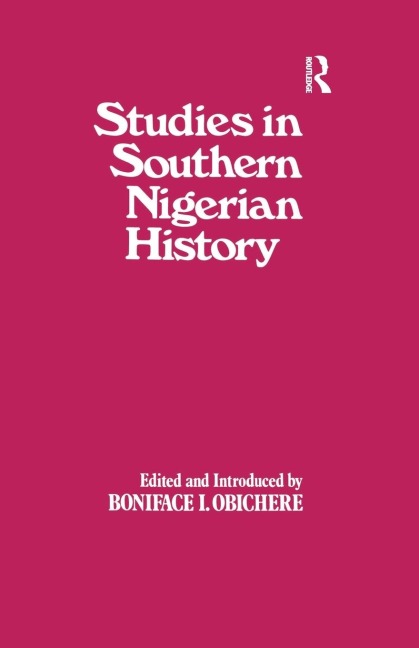 Studies in Southern Nigerian History - Boniface I. Obichere