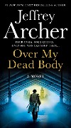 Cover-Bild zum Titel 'Over My Dead Body' von 'Jeffrey Archer'