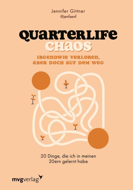 Quarterlife Chaos: Irgendwie verloren, aber doch auf dem Weg - Jennifer Gittner, @Jenfsenf