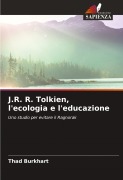 Cover-Bild zum Titel 'J.R. R. Tolkien, l'ecologia e l'educazione' von 'Thad Burkhart'