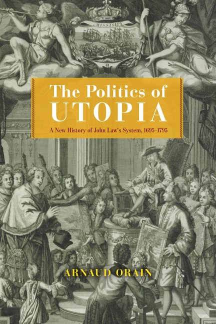 Politics of Utopia - Orain Arnaud Orain