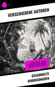 Cover-Bild zum Titel 'Gesammelte Robinsonaden' von 'Ludwig Tieck, Daniel Defoe, Johann David Wyss, Joachim Heinrich Campe, Johann Karl Wezel'