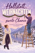 Cover-Bild zum Titel 'Hallstatt, Weihnachten und eine zweite Chance' von 'Noah Meier'