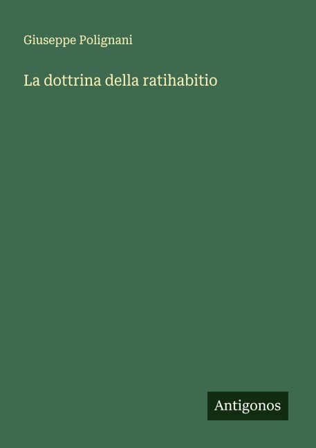 La dottrina della ratihabitio - Giuseppe Polignani