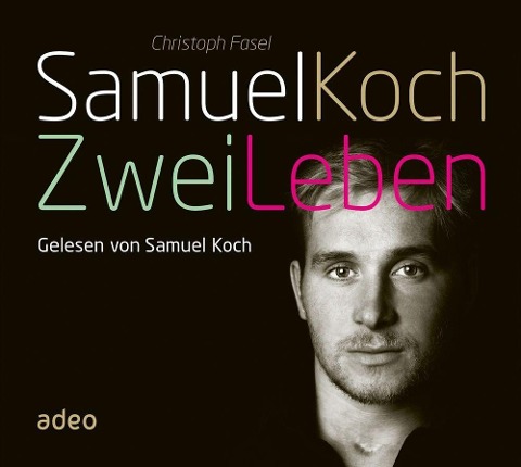 Samuel Koch - Zwei Leben - Christoph Fasel