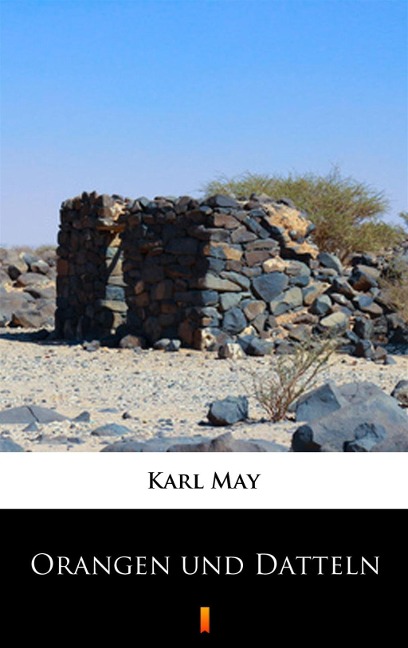 Orangen und Datteln - Karl May