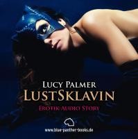 LustSklavin / Erotik Audio Story / Erotisches Hörbuch - Lucy Palmer