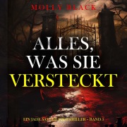 Cover-Bild zum Titel 'Alles, Was Sie Versteckt (Ein Jade Savage FBI-Thriller ¿ Band 5)' von 'Molly Black'