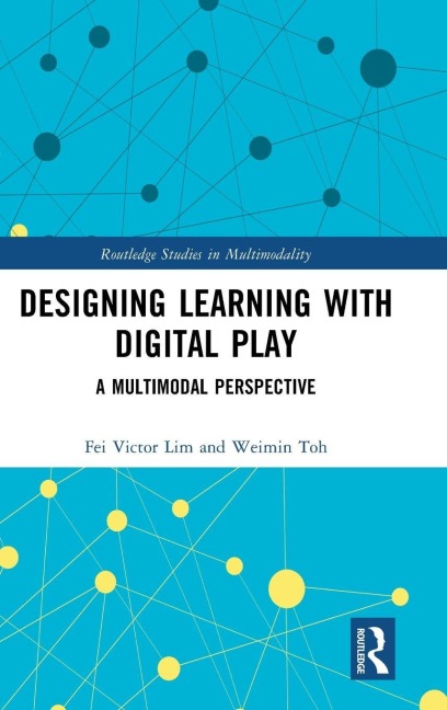 Designing Learning with Digital Play - Fei Victor Lim, Weimin Toh