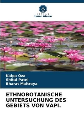 ETHNOBOTANISCHE UNTERSUCHUNG DES GEBIETS VON VAPI. - Kalpa Oza, Shital Patel, Bharat Maitreya