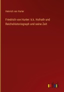 Cover-Bild zum Titel 'Friedrich von Hurter: k.k. Hofrath und Reichshistoriograph und seine Zeit' von 'Heinrich Von Hurter'