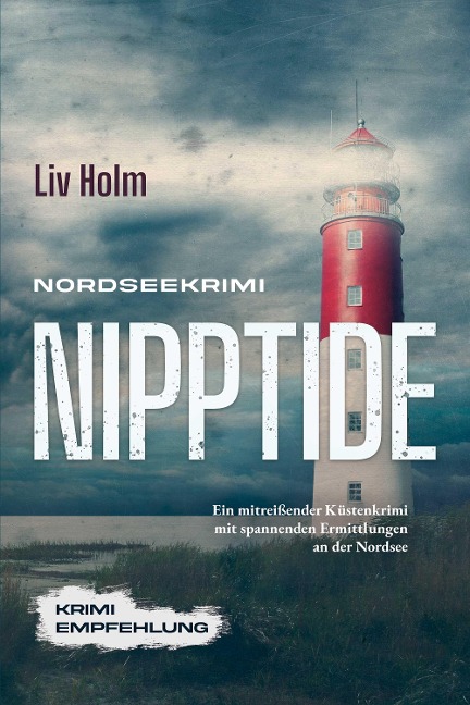 Nordseekrimi Nipptide: Ein mitreißender Küstenkrimi mit spannenden Ermittlungen an der Nordsee - Krimi Empfehlung - Liv Holm