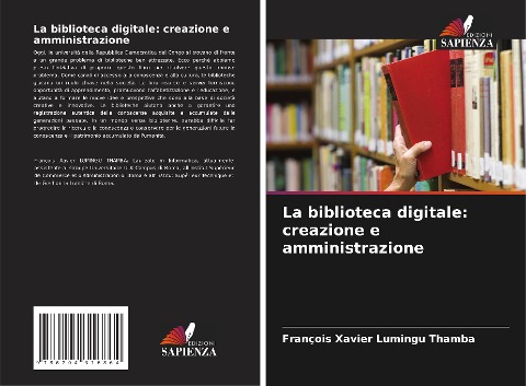 La biblioteca digitale: creazione e amministrazione - François Xavier Lumingu Thamba
