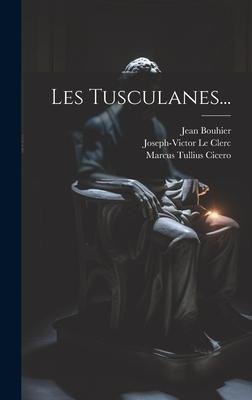 Les Tusculanes... - Marcus Tullius Cicero