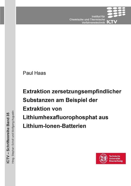 Extraktion zersetzungsempfindlicher Substanzen am Beispiel der Extraktion von Lithium-hexafluorophosphat aus Lithium-Ionen-Batterien - 