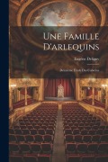 Cover-Bild zum Titel 'Une Famille D'arlequins: Deuxième Étude Des Cabotins' von 'Eugène Deligny'