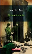 Cover-Bild zum Titel 'El hundimiento : Hitler y el final del Tercer Reich : un bosquejo histórico' von 'Joachim Fest'