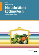 Cover-Bild zum Titel 'Arbeitsheft Die Lehrküche Köchin/Koch Fachstufen 1 und 2' von 'F. Jürgen Herrmann'