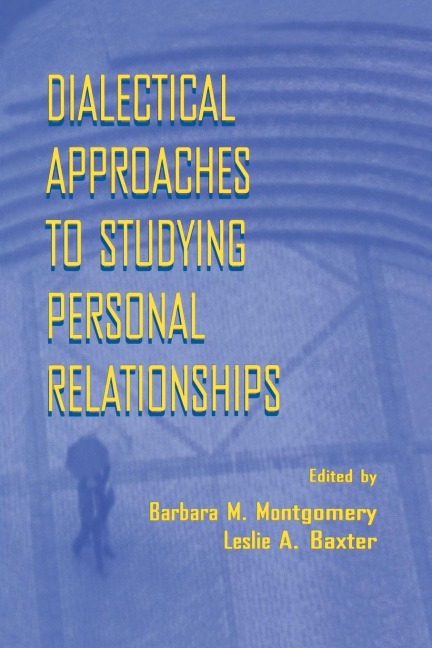 Dialectical Approaches to Studying Personal Relationships - 