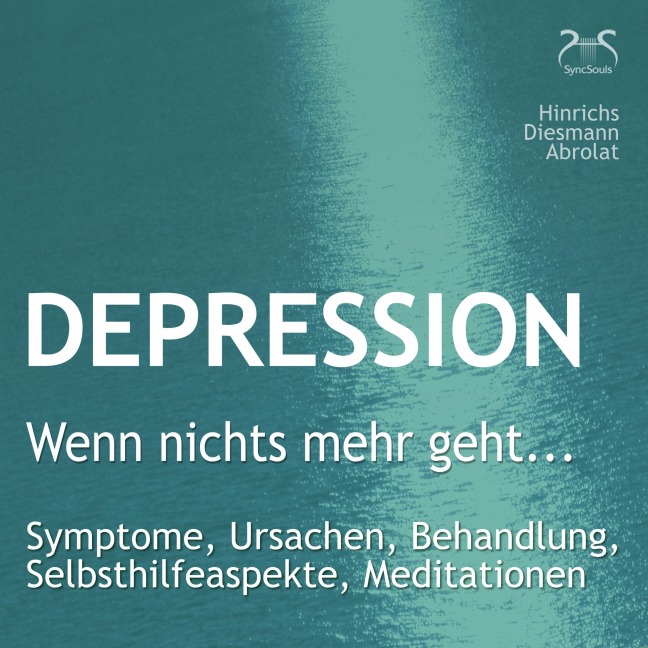 Depression: "Wenn nichts mehr geht..." - Symptome, Ursachen, Behandlung, Selbsthilfeaspekte, Meditationen - Franziska Diesmann, Susanne Hinrichs