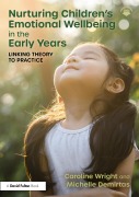 Cover-Bild zum Titel 'Nurturing Children's Emotional Wellbeing in the Early Years' von 'Caroline Wright, Michelle Demirtas'