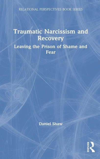 Traumatic Narcissism and Recovery - Daniel Shaw