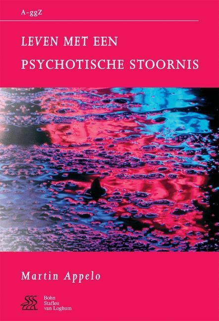 Leven Met Psychotische Stoornis - W a Sterk, S J Swaen, J. Kragten, M T Appelo
