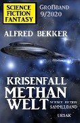 Krisenfall Methanwelt: Science Fiction Fantasy Großband 9/2020 - Alfred Bekker