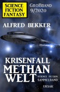 Cover-Bild zum Titel 'Krisenfall Methanwelt: Science Fiction Fantasy Großband 9/2020' von 'Alfred Bekker'