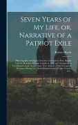 Cover-Bild zum Titel 'Seven Years of My Life, or, Narrative of a Patriot Exile [microform]: Who Together With Eighty-two American Citizens Were Illegally Tried for Rebellio' von 'Robert Marsh'