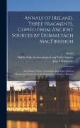 Cover-Bild zum Titel 'Annals of Ireland. Three Fragments, Copied From Ancient Sources by Dubhaltach MacFirbisigh; and Edited, With a Translation and Notes, From a Manuscript Preserved in the Burgundian Library at Brussels' von 'Duald Macfirbis'