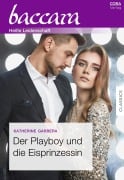 Der Playboy und die Eisprinzessin - Katherine Garbera