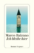Cover-Bild zum Titel 'Ich bleibe hier' von 'Marco Balzano'
